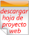 Hoja de trabajo práctico que le ayudará a mejorar su visión para el proyecto de su web: Descárguela, complétela y envíenosla, en una semana tendrá una propuesta.[.rtf]